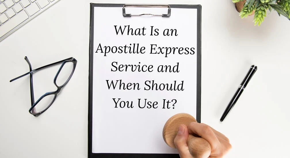 What Is an Apostille Express Service and When Should You Use It?